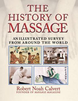 Paperback The History of Massage: An Illustrated Survey from Around the World Book