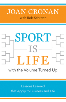 Hardcover Sport Is Life with the Volume Turned Up: Lessons Learned That Apply to Business and Life Book
