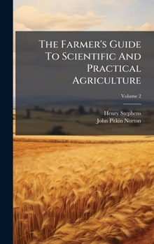 Hardcover The Farmer's Guide To Scientific And Practical Agriculture Book