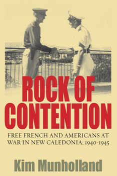 Paperback Rock of Contention: Free French and Americans at War in New Caledonia, 1940-1945 Book