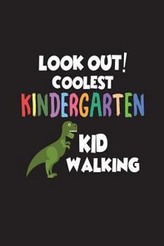 Paperback Look Out! Coolest Kindergarten Kid Walking: Kindergartener Novelty Back To School T-Rex Workbook Gift Book