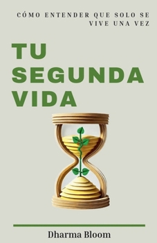 Paperback Tu segunda vida: cómo entender que solo se vive una vez [Spanish] Book