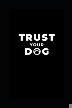 Paperback Trust Your Dog: Lined Notebook Paper for SAR Dog Handlers and Dog Lovers Book