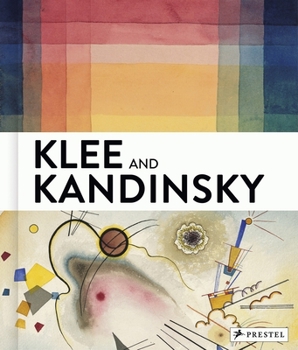 Hardcover Klee and Kandinsky: Neighbors, Friends, Rivals Book