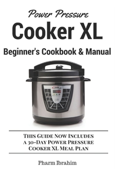 Paperback Power Pressure Cooker XL Beginner's Cookbook & Manual: This Guide Now Includes a 30-Day Power Pressure Cooker XL Meal Plan Book
