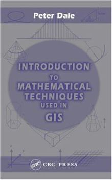 Hardcover Introduction to Mathematical Techniques Used in GIS Book
