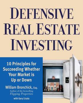 Paperback Defensive Real Estate Investing: 10 Principles for Succeeding Whether Your Market Is Up or Down Book