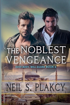 The Noblest Vengeance - Book #6 of the Have Body, Will Guard