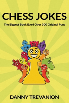 Paperback Chess Jokes: The Biggest Book Ever! Over 300 Original Puns Book