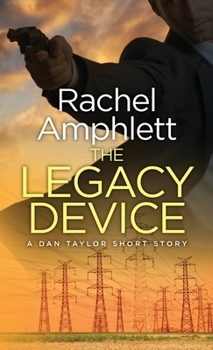 The Legacy Device: A Dan Taylor prequel short story (Dan Taylor Spy Thrillers) - Book #0 of the Dan Taylor