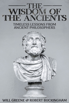 Paperback The Wisdom of the Ancients: Timeless Lessons from Ancient Philosophers Book