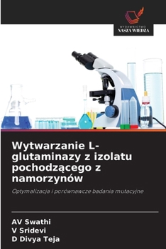 Wytwarzanie L-glutaminazy z izolatu pochodzacego z namorzynów (Polish Edition)