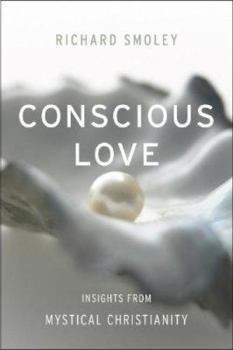 Hardcover Conscious Love: Insights from Mystical Christianity Book