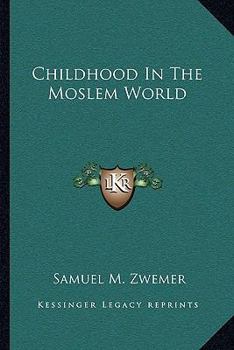 Paperback Childhood In The Moslem World Book