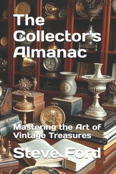 Paperback The Collector's Almanac: Mastering the Art of Vintage Treasures Book