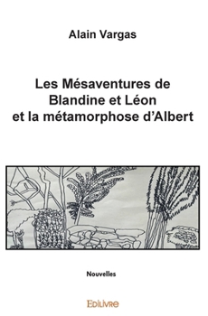 Paperback Les Mésaventures de Blandine et Léon et la métamorphose d'Albert [French] Book