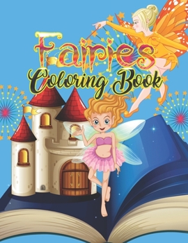 Paperback Fairies Coloring Book: Basic Coloring Books-Standard White Paper-Best for Colored Pencils, Crayons and Fine Tip MarkersNew and Improved!! Tha Book