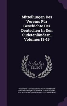 Hardcover Mitteilungen Des Vereins Fur Geschichte Der Deutschen in Den Sudetenlandern, Volumes 18-19 Book