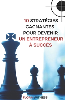 Paperback 10 Stratégies Gagnantes Pour Devenir Un Entrepreneur À Succès [French] Book