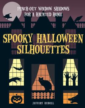 Paperback Spooky Halloween Silhouettes: Punch-Out Window Shadows for a Haunted Home Book