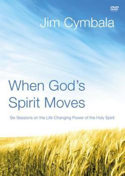 When God's Spirit Moves: Six Sessions on the Life-Changing Power of the Holy Spirit
