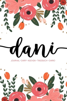 Dani: Journal | Diary | Agenda | Tagebuch | Diario: 150 pages paginas seiten pagine: Modern Florals First Name Notebook in Coral, Pink & Orange on White ACH373c