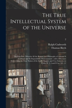 Paperback The True Intellectual System of the Universe: the First Part, Wherein All the Reason and Philosophy of Atheism is Confuted and Its Impossibility Demon Book