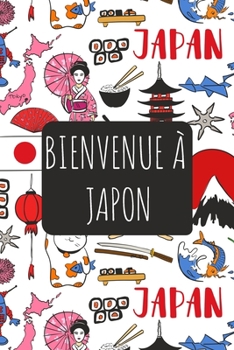 Bienvenue à Japon: 6x9 Carnet de voyage I Journal de voyage avec instructions, Checklists et Bucketlists, cadeau parfait pour votre séjour   et pour chaque voyageur. (French Edition)