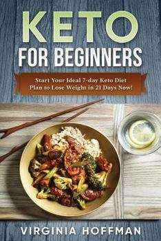 Paperback Keto: For Beginners: Start Your Ideal 7-day Keto Diet Plan to Lose Weight in 21 Days Now! Book