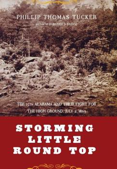 Hardcover Storming Little Round Top: The 15th Alabama and Their Fight for the High Ground, July 2, 1863 Book