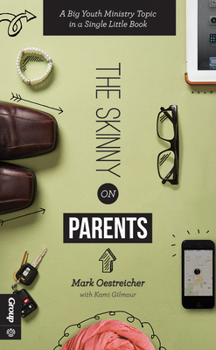 Paperback The Skinny on Parents: A Big Youth Ministry Topic in a Single Little Book