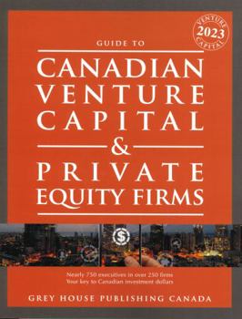 Canadian Venture Capital & Private Equity Firms, 2023: Includes Free Online Access