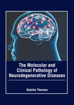 Hardcover The Molecular and Clinical Pathology of Neurodegenerative Diseases Book