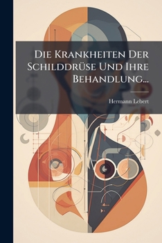 Paperback Die Krankheiten Der Schilddrüse Und Ihre Behandlung... [Polish] Book