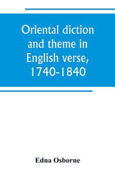 Paperback Oriental diction and theme in English verse, 1740-1840 Book