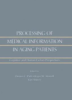 Paperback Processing of Medical Information in Aging Patients: Cognitive and Human Factors Perspectives Book