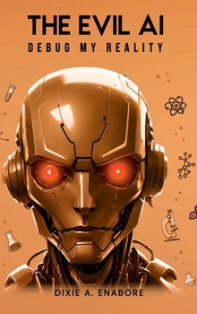 Hardcover The Evil AI: Debug My Reality Book