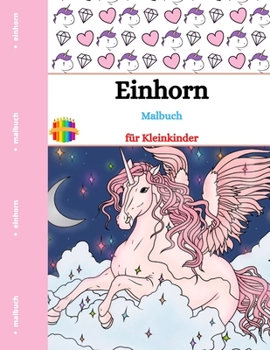 Einhorn Malbuch: Für Kinder, Mädchen, Jungen und alle, die Einhörner lieben