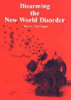 Paperback Disarming the New World Disorder (Bertrand Russell Peace Foundation: The Spokesman, 67) Book