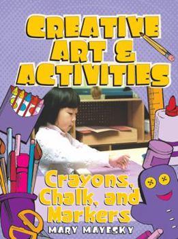 Paperback Creative Art & Activities: Crayons, Chalk, and Markers Book