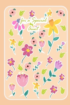 Paperback For A Special Aunt: ( A beautiful notebook gift for aunt - Lined Notebook - best aunt ever gifts - gift for aunt birthday - flowers notebo Book