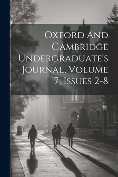 Paperback Oxford And Cambridge Undergraduate's Journal, Volume 7, Issues 2-8 Book