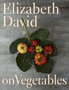 Hardcover Elizabeth David on Vegetables: A Cookbook Book