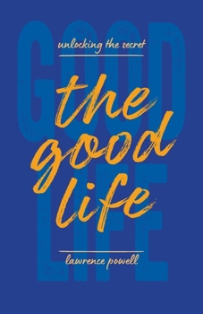 Paperback The Good Life: Unlocking the Secret Book