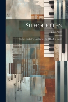 Paperback Silhouetten: Sieben Stücke Für Das Klavier Zu 2 Händen, Op. 53 [No Linguistic Content] Book