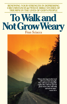 Paperback To Walk and Not Grow Weary: Renewing Your Strength in Depressing Circumstances Book