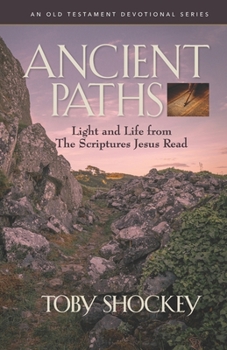 Paperback Ancient Paths: Light and Life from the Scriptures Jesus Read Book