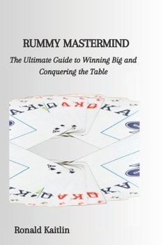 Paperback Rummy MasterMind: The Ultimate Guide to Winning Big and Conquering the Table Book