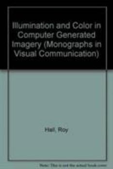 Hardcover Illumination and Color in Computer Generated Imagery (Monographs in Visual Communication) Book