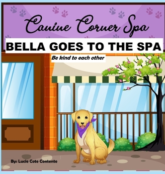 Hardcover Bella Goes To The Spa: Be kind to each other Book